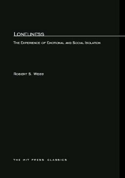 Cover for Robert Weiss · Loneliness: The Experience of Emotional and Social Isolation - MIT Press (Pocketbok) [New edition] (1975)