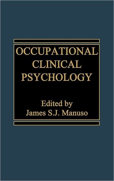 Occupational Clinical Psychology - James Manuso - Livros - ABC-CLIO - 9780275910419 - 15 de fevereiro de 1983