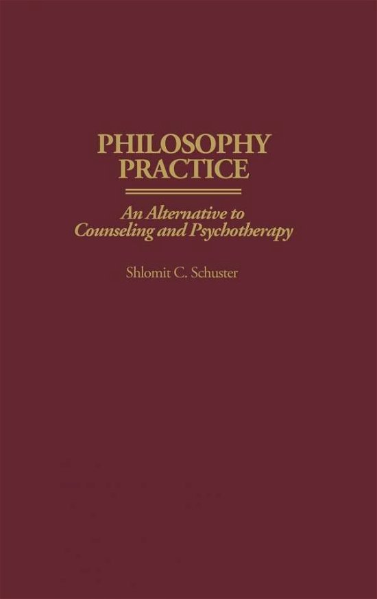 Cover for Shlomit C. Schuster · Philosophy Practice: An Alternative to Counseling and Psychotherapy (Hardcover Book) (1999)
