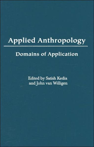 Cover for Satish Kedia · Applied Anthropology: Domains of Application (Hardcover Book) (2005)