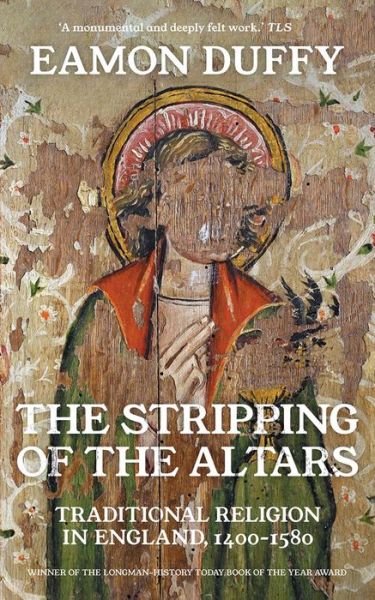 The Stripping of the Altars: Traditional Religion in England, 1400-1580 - Eamon Duffy - Books - Yale University Press - 9780300254419 - May 10, 2022