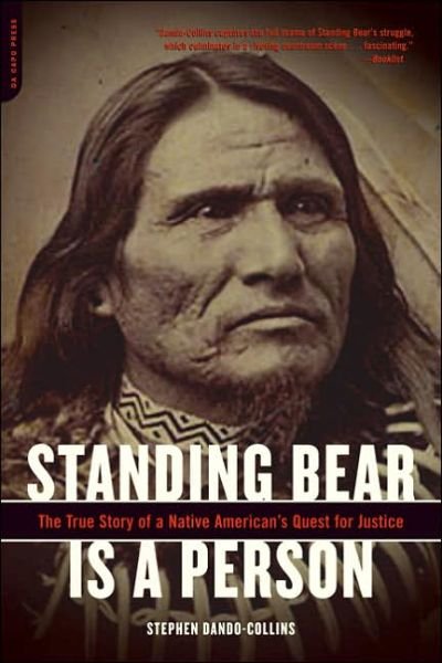 Standing Bear is a Person: the True Story of a Native American's Quest for Justice - Stephen Dando-collins - Books - The Perseus Books Group - 9780306814419 - September 27, 2005
