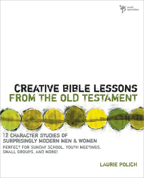 Cover for Laurie Polich · Creative Bible Lessons from the Old Testament: 12 Character Studies of Surprisingly Modern Men and Women - Creative Bible Lessons (Paperback Book) (1998)