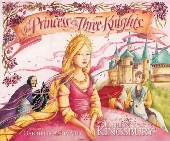 Cover for Karen Kingsbury · The Princess and the Three Knights (Hardcover Book) (2009)