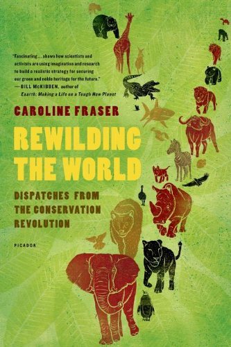 Rewilding the World - Caroline Fraser - Books - Picador USA - 9780312655419 - November 23, 2010