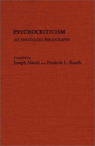 Cover for Joseph Natoli · Psychocriticism: An Annotated Bibliography - Bibliographies and Indexes in World Literature (Hardcover Book) (1984)