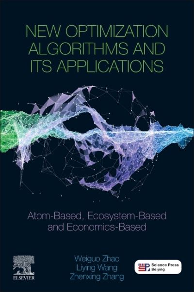 Cover for Zhang, Zhenxing (Hydrologist, University of Illinois at Urbana-Champaign, USA.) · New Optimization Algorithms and their Applications: Atom-Based, Ecosystem-Based and Economics-Based (Paperback Book) (2021)