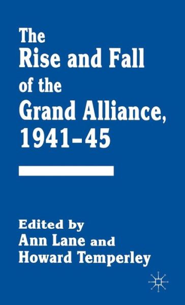 The Rise and Fall of the Grand Alliance, 1941-45 -  - Książki - Palgrave Macmillan - 9780333630419 - 27 października 1995