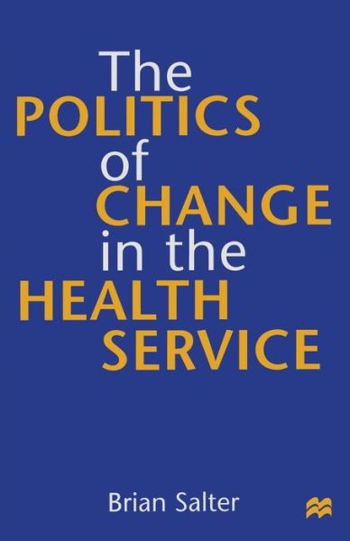 Cover for Brian Salter · The Politics of Change in the Health Service (N/A) (1998)