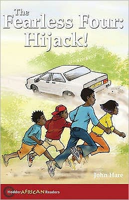 Hodder African Readers: The Fearless Four: Hijack! - Hodder African Readers - John Hare - Książki - Hodder Education - 9780340940419 - 29 września 2006