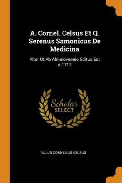 Cover for Aulus Cornelius Celsus · A. Cornel. Celsus Et Q. Serenus Samonicus de Medicina (Paperback Book) (2018)