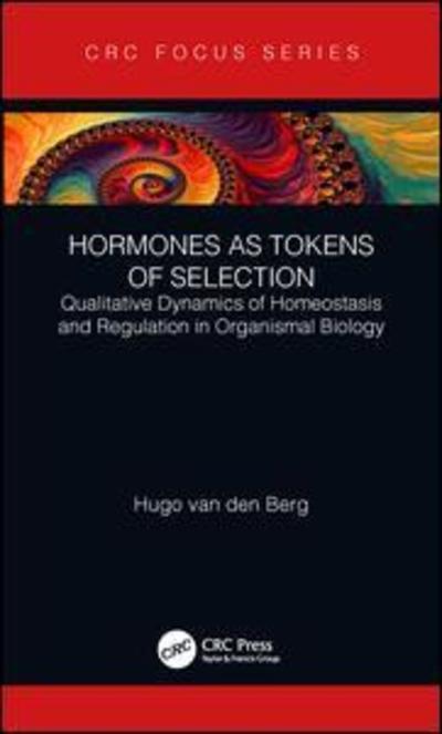 Cover for Hugo Van den Berg · Hormones as Tokens of Selection: Qualitative Dynamics of Homeostasis and Regulation in Organismal Biology (Hardcover Book) (2019)