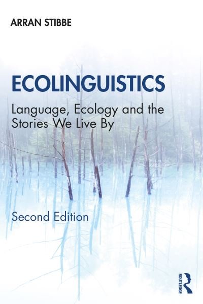 Cover for Arran Stibbe · Ecolinguistics: Language, Ecology and the Stories We Live By (Paperback Bog) (2020)