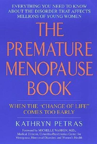 The Premature Menopause Book:: when the "Change of Life" Comes Too Early - Kathryn Petras - Libros - William Morrow Paperbacks - 9780380805419 - 1 de julio de 1999