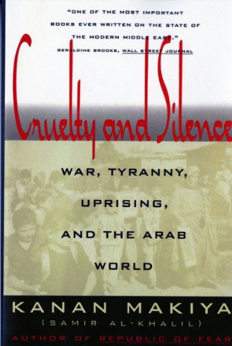 Cover for Kanan Makiya · Cruelty and Silence: War, Tyranny, Uprising, and the Arab World (Paperback Book) (1994)