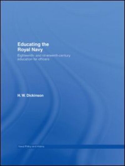 Cover for Harry W. Dickinson · Educating the Royal Navy: 18th and 19th Century Education for Officers - Cass Series: Naval Policy and History (Hardcover Book) (2007)