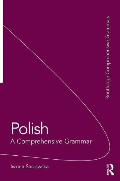 Cover for Iwona Sadowska · Polish: A Comprehensive Grammar - Routledge Comprehensive Grammars (Taschenbuch) (2011)