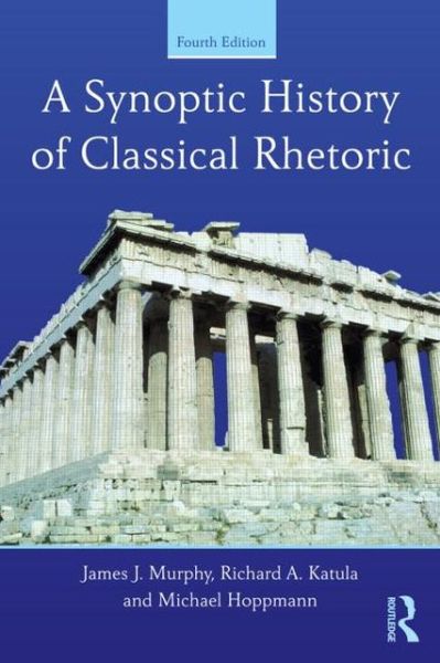 Cover for Murphy, James J. (University of California at Davis, USA) · A Synoptic History of Classical Rhetoric (Paperback Book) (2013)