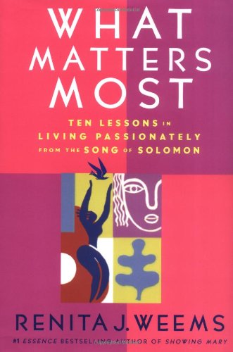 Cover for Renita J Weems · What Matters Most: Ten Lessons in Living Passionately from the Song of Solomon (Hardcover Book) (2004)