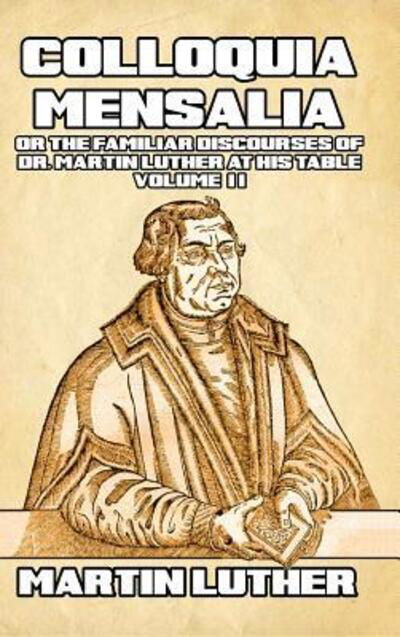 Colloquia Mensalia Vol. II - Martin Luther - Livros - Blurb - 9780464774419 - 26 de abril de 2024
