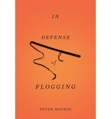 In Defense of Flogging - Peter Moskos - Books - The Perseus Books Group - 9780465032419 - February 5, 2013
