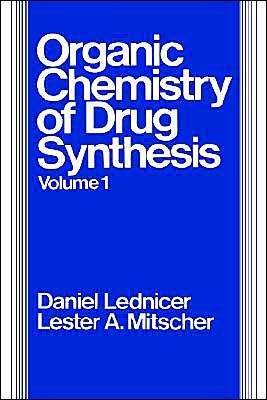Cover for D Lednicer · The Organic Chemistry of Drug Synthesis, Volume 1 - Organic Chemistry Series of Drug Synthesis (Hardcover Book) [Volume 1 edition] (1977)