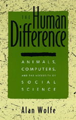 Cover for Alan Wolfe · The Human Difference: Animals, Computers, and the Necessity of Social Science (Paperback Book) (1994)