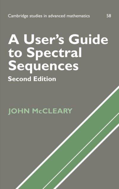 Cover for McCleary, John (Professor of Mathematics, Vassar College, New York) · A User's Guide to Spectral Sequences - Cambridge Studies in Advanced Mathematics (Hardcover Book) [2 Revised edition] (2000)