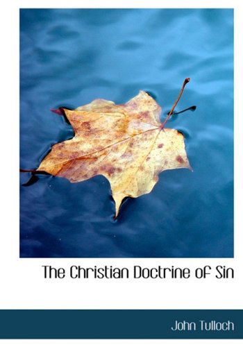 Cover for John Tulloch · The Christian Doctrine of Sin (Hardcover Book) [Large Print, Lrg edition] (2008)