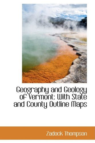 Cover for Zadock Thompson · Geography and Geology of Vermont: with State and County Outline Maps (Paperback Book) (2008)