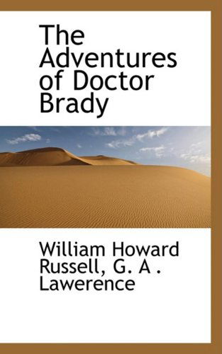 The Adventures of Doctor Brady - William Howard Russell - Bøger - BiblioLife - 9780559405419 - 15. oktober 2008