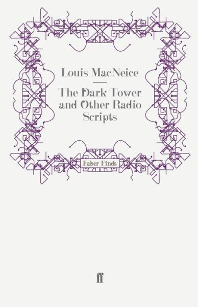The Dark Tower and Other Radio Scripts - Louis MacNeice - Books - Faber & Faber - 9780571243419 - May 29, 2008