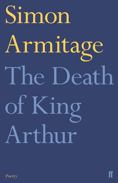 The Death of King Arthur - Simon Armitage - Livros - Faber & Faber - 9780571298419 - 3 de março de 2022