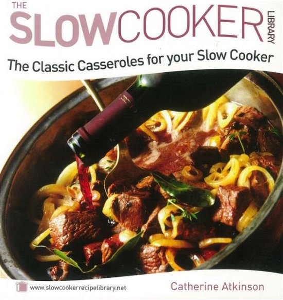 Cover for Catherine Atkinson · The Classic Casseroles for Your Slow Cooker (Paperback Book) (2010)