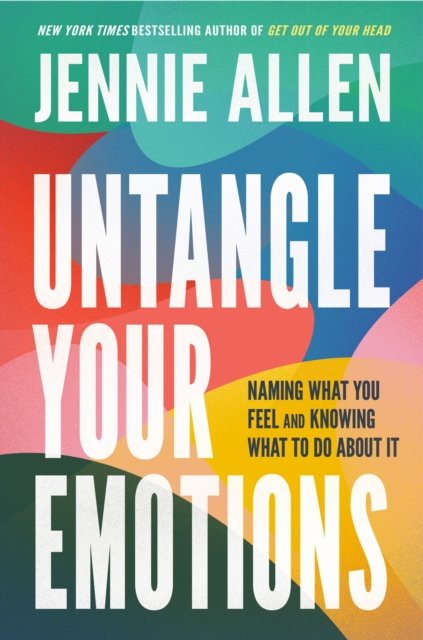Cover for Jennie Allen · Untangle Your Emotions: Naming What You Feel and Knowing What to Do About It (Hardcover Book) (2024)