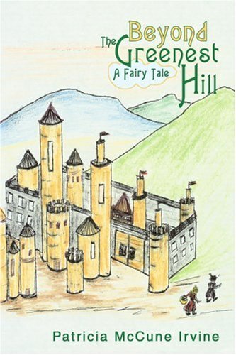 Cover for Patricia Mccune Irvine · Beyond the Greenest Hill: a Fairy Tale (Taschenbuch) (2003)