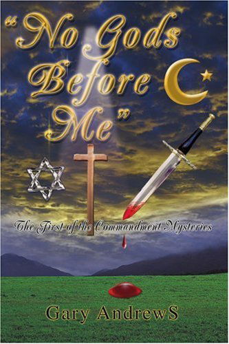 Cover for Gary Andrews · No Gods Before Me: the First of the Commandment Mysteries (Paperback Book) (2005)