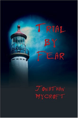 Trial by Fear - Jonathan Mycroft - Books - iUniverse, Inc. - 9780595665419 - July 28, 2004