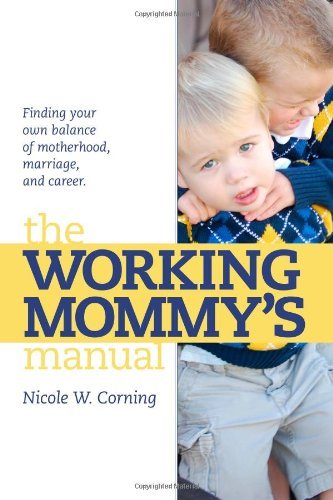 Nicole W. Corning · The Working Mommy's Manual (Pocketbok) (2012)