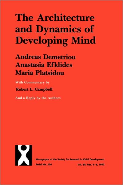 Architecture and Dynamics of Developing Mind: Experiential Structuralism As a Frame for Unifying Cognitive Development Theories - Monographs of the Society for Research in Child Development - Demetriou, Andreas (University of Cypress) - Bøger - John Wiley and Sons Ltd - 9780631224419 - 16. juli 2004