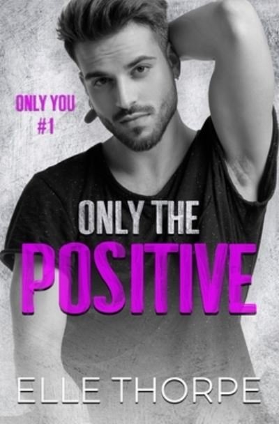 Cover for Elle Thorpe · Only the Positive (Paperback Book) (2018)