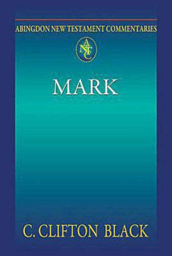 Abingdon New Testament Commentaries | Mark - C. Clifton Black - Books - Abingdon Press - 9780687058419 - October 1, 2011