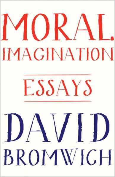 Cover for David Bromwich · Moral Imagination: Essays (Inbunden Bok) (2014)