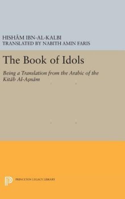 Cover for Ibn Al-kalbi · Book of Idols - Princeton Legacy Library (Gebundenes Buch) (2016)