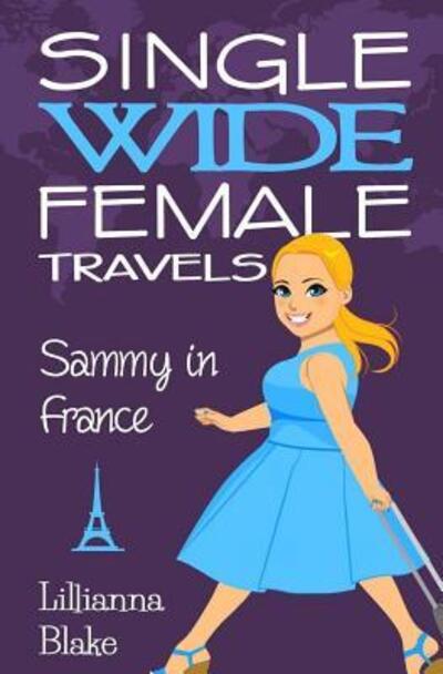 Cover for Lillianna Blake · Sammy in France (Single Wide Female Travels, Book 1) (Paperback Book) (2015)