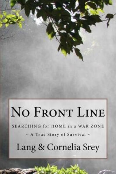 Cover for Cornelia Bagg Srey · No Front Line Searching for Home in a War Zone (Paperback Book) (2017)