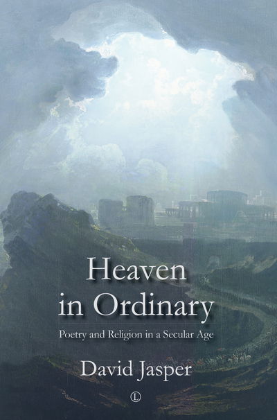 Cover for David Jasper · Heaven in Ordinary: Poetry and Religion in a Secular Age (Paperback Book) (2018)