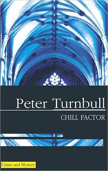 Cover for Peter Turnbull · Chill Factor (Severn House Large Print) (Hardcover Book) (2006)