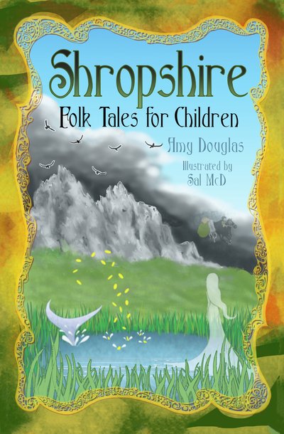 Shropshire Folk Tales for Children - Amy Douglas - Books - The History Press Ltd - 9780750983419 - July 27, 2018