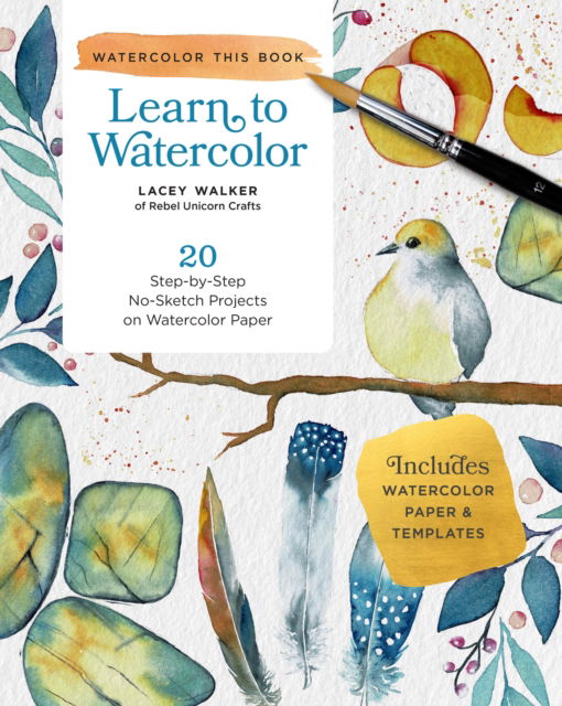 Lacey Walker · Learn to Watercolor: 20 Step-by-Step Beginner-Friendly Lessons on Watercolor Paper - Includes Watercolor Pad with Sketches – No Drawing Required! - Watercolor This Book (Paperback Book) (2024)